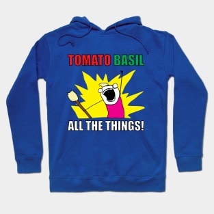 TOMATO BASIL ALL THE THINGS! Hoodie